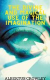 The Divine and Magical Use of the Imagination