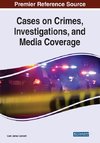 Cases on Crimes, Investigations, and Media Coverage