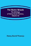 The Maine Woods; The Writings of Henry David Thoreau, Volume 03