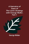 A Narrative of Some of the Lord's Dealings with George Müller. Part 1