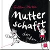 Mutter schaf(f)t das schon!