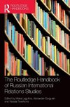 The Routledge Handbook of Russian International Relations Studies