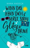 Wenn das Leben dich nervt, streu Glitzer drauf