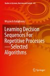 Learning Decision Sequences For Repetitive Processes¿Selected Algorithms