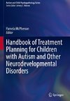 Handbook of Treatment Planning for Children with Autism and Other Neurodevelopmental Disorders