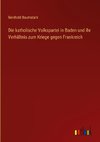 Die katholische Volkspartei in Baden und ihr Verhältnis zum Kriege gegen Frankreich