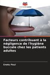 Facteurs contribuant à la négligence de l'hygiène buccale chez les patients adultes