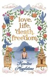 Love. Life. Death. Freedom.