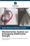 Mechanisches System zur Erzeugung elektrischer Energie