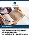 Der Mann im Pantherfell Im Kontext der mittelalterlichen Literatur