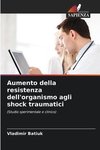 Aumento della resistenza dell'organismo agli shock traumatici