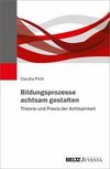 Bildungsprozesse achtsam gestalten