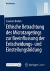 Ethische Betrachtung des Microtargetings zur Beeinflussung der Entscheidungs- und Einstellungsbildung