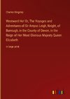 Westward Ho! Or, The Voyages and Adventures of Sir Amyas Leigh, Knight, of Burrough, in the County of Devon, in the Reign of Her Most Glorious Majesty Queen Elizabeth