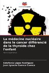 La médecine nucléaire dans le cancer différencié de la thyroïde chez l'enfant