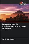 Comprendere la costruzione di una pace illiberale