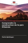 Comprendre la construction de la paix illibérale