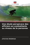 Une étude perspicace des officiers ex-combattants au niveau de la personne