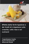 Effetto della fertirrigazione e dei livelli di irrigazione sulla crescita, sulla resa e sui nutrienti