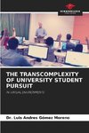 THE TRANSCOMPLEXITY OF UNIVERSITY STUDENT PURSUIT