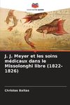 J. J. Meyer et les soins médicaux dans le Missolonghi libre (1822-1826)