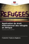 Application du droit international des réfugiés en Afrique