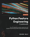 Python Feature Engineering Cookbook - Second Edition