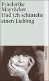 Mayröcker, F: Und ich schüttelte einen Liebling