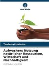 Aufwachen: Nutzung natürlicher Ressourcen, Wirtschaft und Nachhaltigkeit