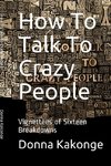 How To Talk To Crazy People (Second Edition)