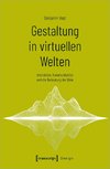 Gestaltung in virtuellen Welten