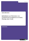 Maßnahmen zur Prävention von Übergewicht bei Kindern an Schulen. Planung einer Studie