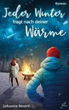 Jeder Winter fragt nach deiner Wärme