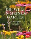 Die Welt in meinem Garten