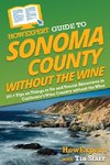 HowExpert Guide to Sonoma County without the Wine