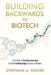 Building Backwards to Biotech