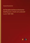 Die Reception der Neuhochdeutschen Schriftsprache in Stadt und Landschaft Luzern 1600-1830