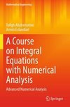 A Course on Integral Equations with Numerical Analysis