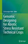 Genomic Designing for Abiotic Stress Resistant Technical Crops