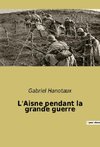 L'Aisne pendant la grande guerre