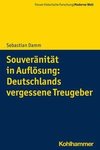 Souveränität in Auflösung: Deutschlands vergessene Treugeber