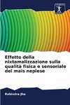 Effetto della nixtamalizzazione sulla qualità fisica e sensoriale del mais neplese