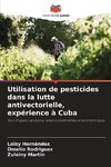 Utilisation de pesticides dans la lutte antivectorielle, expérience à Cuba