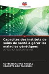 Capacités des instituts de soins de santé à gérer les maladies génétiques