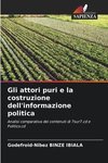 Gli attori puri e la costruzione dell'informazione politica