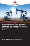 Exploitation des plates-formes de forage en mer Vol II