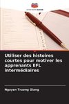 Utiliser des histoires courtes pour motiver les apprenants EFL intermédiaires