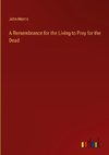 A Remembrance for the Living to Pray for the Dead