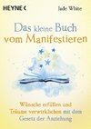 Das kleine Buch vom Manifestieren