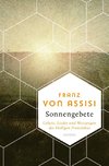 Sonnengebete. Gebete, Lieder und Weisungen des Heiligen Franziskus